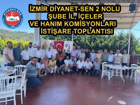 İZMİR DİYANET-SEN 2 NOLU ŞUBE İL,İLÇE VE HANIM KOMİSYONLARI YÖNETİM KURULU TOPLANTISI YAPTI
